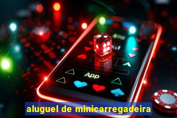 aluguel de minicarregadeira